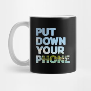 Put Down Your Phone #4 Mug